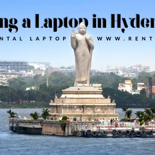 Renting a Laptop in Hyderabad: The Ultimate Guide